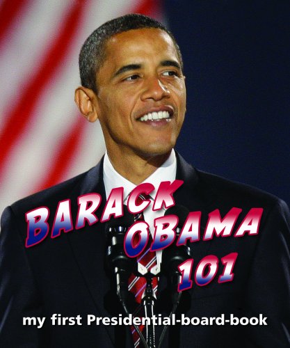 Barack Obama 101: My First Presidential-board-book - Brad M. Epstein - Books - Michaelson Entertainment - 9781607300441 - 2009