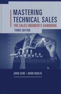 Cover for Aron Bohlig · Mastering Technical Sales: The Sales Engineer's Handbook, Third Edition (Gebundenes Buch) [Unabridged edition] (2014)