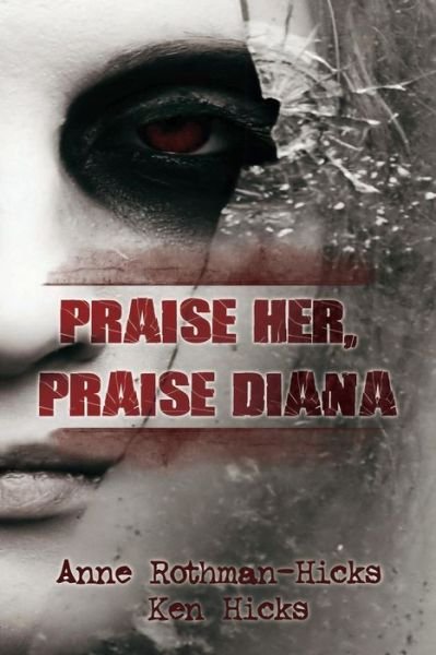 Cover for Ken Hicks · Praise Her, Praise Diana (Paperback Book) (2014)