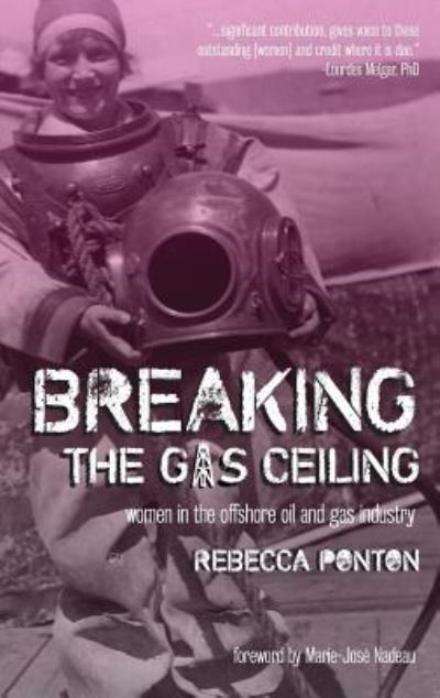 Cover for Rebecca Ponton · Breaking the Gas Ceiling Women in the Offshore Oil and Gas Industry (Hardcover Book) (2019)