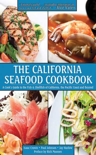 Cover for Isaac Cronin · The California Seafood Cookbook: A Cook's Guide to the Fish and Shellfish of California, the Pacific Coast, and Beyond (Gebundenes Buch) (2011)