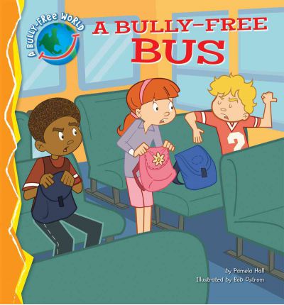 Cover for Pamela Hall · A Bully-free Bus (Bully-free World, A) (Hardcover Book) [Unabridged edition] (2012)