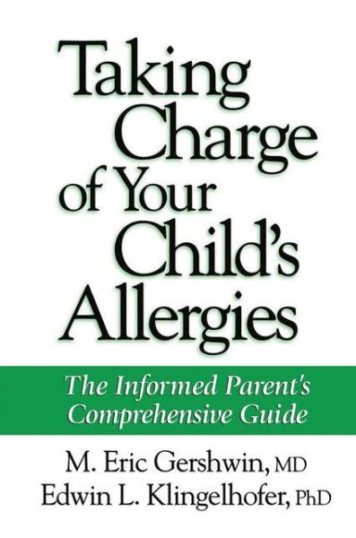 Cover for M. Eric Gershwin · Taking Charge of Your Child's Allergies: The Informed Parent's Comprehensive Guide (Paperback Book) [Softcover reprint of hardcover 1st ed. 1998 edition] (2010)