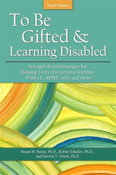 Cover for Susan M. Baum · To Be Gifted and Learning Disabled: Strength-Based Strategies for Helping Twice-Exceptional Students With LD, ADHD, ASD, and More (Paperback Book) [3 New edition] (2017)