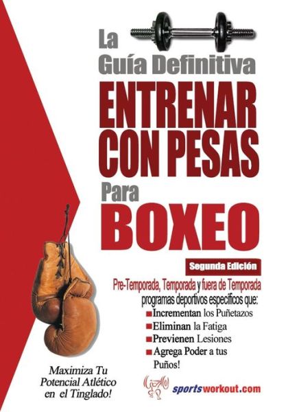 La Guia Definitiva - Entrenar Con Pesas Para Boxeo - Rob Price - Books - Price World Publishing - 9781619842441 - January 25, 2013