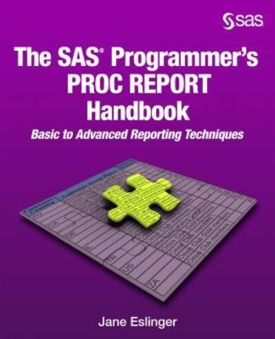 Cover for Jane Eslinger · The SAS Programmer's PROC REPORT Handbook (Paperback Book) (2016)