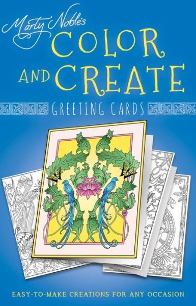 Cover for Marty Noble · Color and Create Greeting Cards: Easy-to-Make Creations for Any Occasion (Paperback Book) (2017)