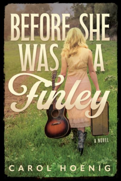 Cover for Carol Hoenig · Before She Was a Finley: A Novel (Pocketbok) (2024)