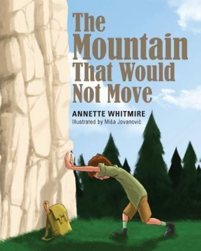 Cover for Annette Whitmire · The Mountain That Would Not Move (Paperback Book) (2016)