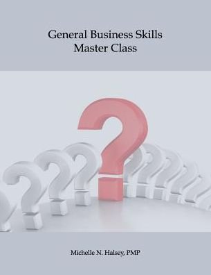 Cover for Michelle N Halsey Pmp · General Business Skills Master Class (Paperback Book) (2017)