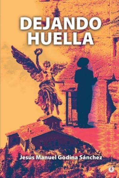 Cover for Jesús Manuel Godina Sánchez · Dejando huella (Paperback Book) (2021)