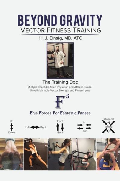 Beyond Gravity - Vector Fitness Training - Einsig Atc, H J, MD - Books - Austin Macauley Publishers LLC - 9781641829441 - March 31, 2020