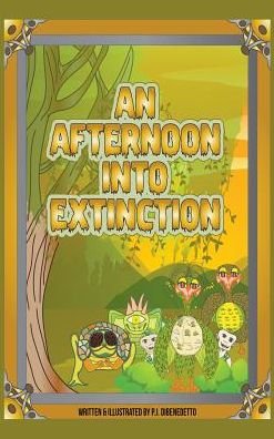 Cover for P J Dibenedetto · An Afternoon Into Extinction (Hardcover Book) (2018)