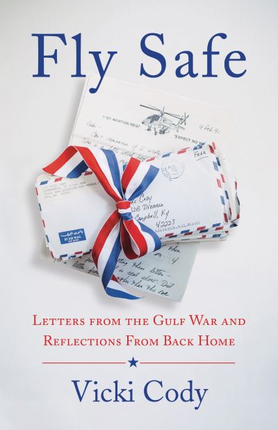 Cover for Vicki Cody · Fly Safe: Letters from the Gulf War and Reflections From Back Home (Paperback Book) (2021)