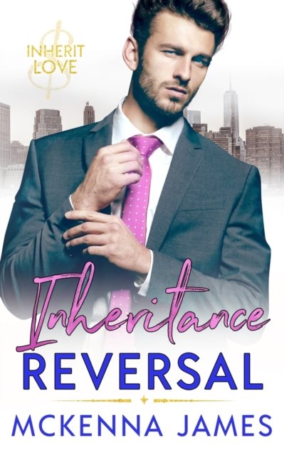 Inheritance Reversal - Inherit Love - McKenna James - Książki - Independently Published - 9781652917441 - 12 stycznia 2020