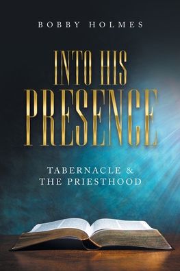 Cover for Bobby Holmes · Into His Presence (Paperback Book) (2021)