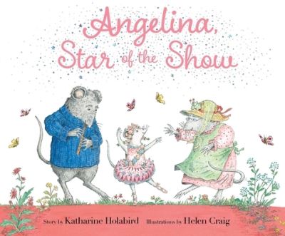 Angelina, Star of the Show - Angelina Ballerina - Katharine Holabird - Books - Simon & Schuster - 9781665931441 - June 22, 2023