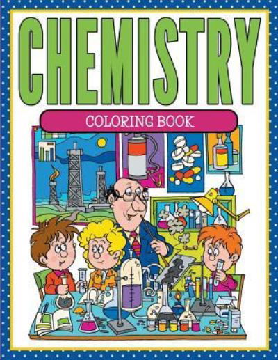 Chemistry Coloring Book - Speedy Publishing LLC - Kirjat - Speedy Kids - 9781681854441 - maanantai 25. toukokuuta 2015