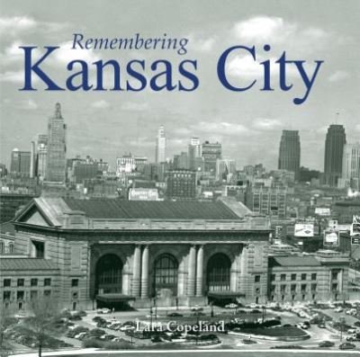 Cover for Lara Copeland · Remembering Kansas City - Remembering (Taschenbuch) (2010)