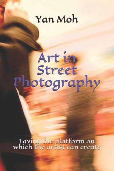 Cover for Yan Moh · Art in Street Photography (Paperback Book) (2019)