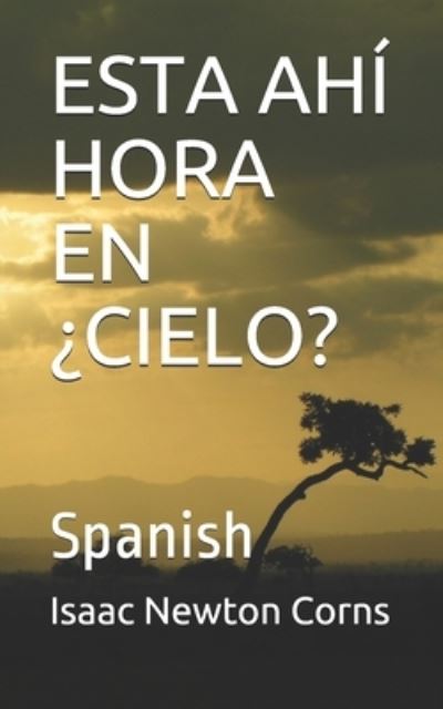 Esta Ahi Hora En ?cielo? - Isaac Newton Corns - Książki - Independently Published - 9781711065441 - 24 listopada 2019