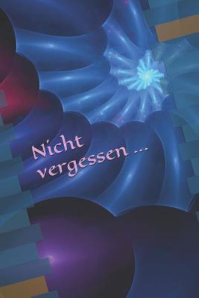 Cover for Claudia Burlager · Nicht Vergessen ... (Paperback Book) (2018)