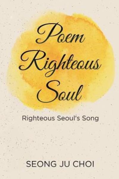 Cover for Seong Ju Choi · Poem Righteous Soul: Righteous Seoul's Song (Paperback Bog) (2019)