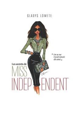 Cover for Gladys Lomete · Les secrets de Miss Independent... (Paperback Book) (2018)