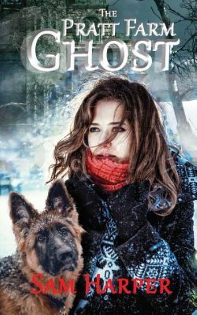 The Pratt Farm Ghost - Sam Harper - Books - Independently Published - 9781731076441 - November 30, 2018