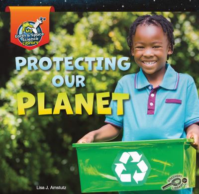 Cover for Lisa J. Amstutz · Protecting Our Planet (Book) (2020)