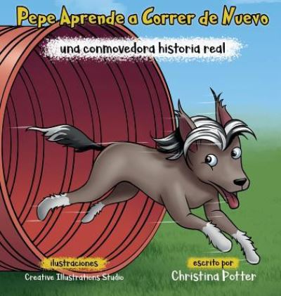 Pepe Aprende a Correr de Nuevo - Christina Potter - Livres - Dog Hair Press - 9781732491441 - 1 août 2018