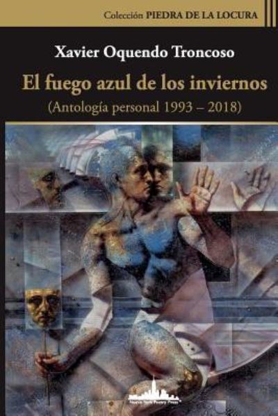 Cover for Xavier Oquendo Troncoso · El fuego azul de los inviernos (Paperback Book) (2018)