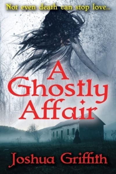 Cover for Joshua Griffith · A Ghostly Affair: A paranormal romance (Paperback Book) (2021)