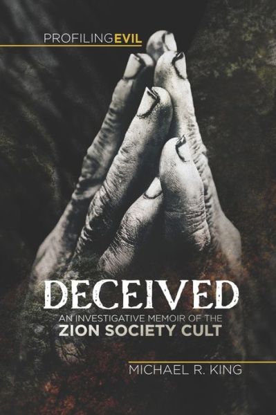 Cover for Michael R King · Deceived: An Investigative Memoir of the Zion Society Cult (Paperback Book) (2021)