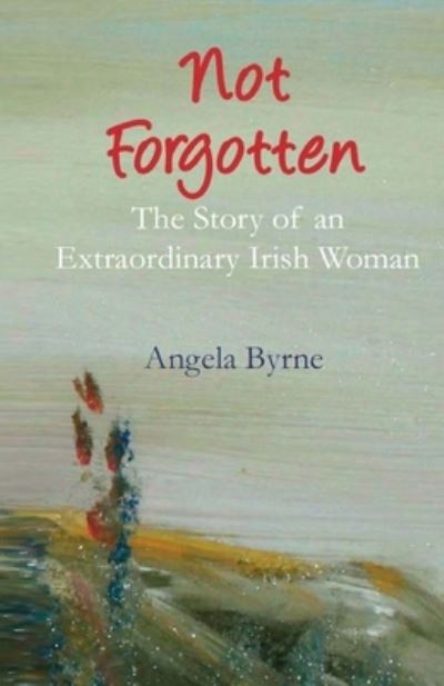 Cover for Angela Byrne · Not Forgotten (Paperback Book) (2021)