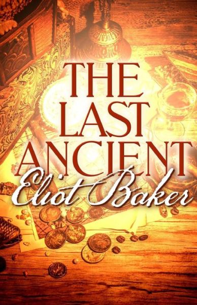 Cover for Eliot Baker · The Last Ancient (Paperback Book) [First edition] (2014)