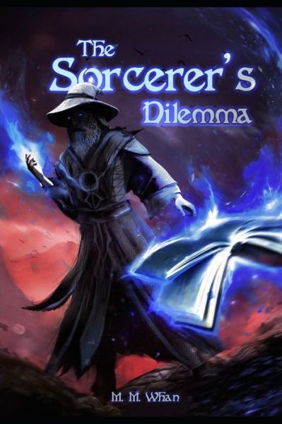 Cover for M M Whan · The Sorcerer's Dilemma - Diamond Sword Chronicles (Paperback Book) (2019)