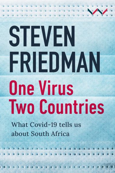 One Virus, Two Countries - Steven Friedman - Bøger - Wits University Press - 9781776147441 - 1. november 2021