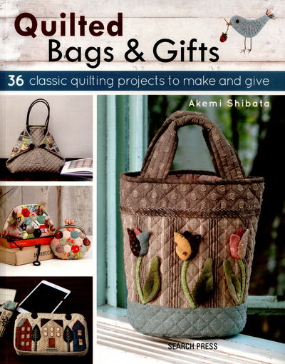 Cover for Akemi Shibata · Quilted Bags &amp; Gifts: 36 Classic Quilting Projects to Make and Give (Paperback Book) (2016)