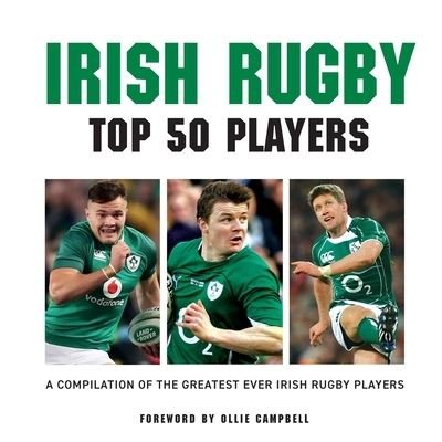 Cover for Liam McCann · Irish Rugby Top 50 Players: A Compilation of the Greatest Ever Irish Rugby Players (Paperback Book) (2020)