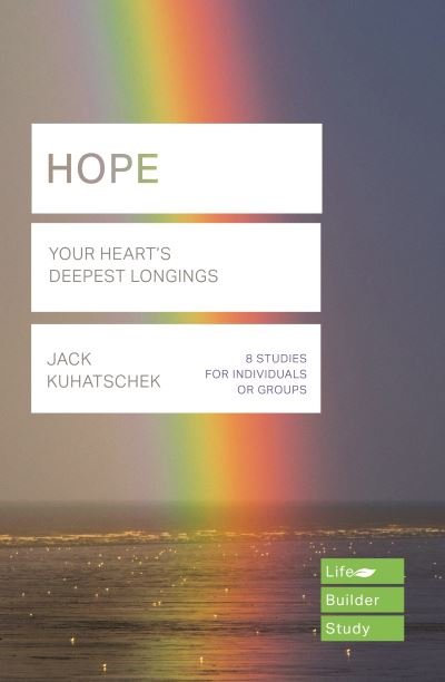 Cover for Kuhatschek, Jack (Author) · Hope (Lifebuilder Study Guides): Your Heart's Deepest Longing - Lifebuilder Study Guides (Taschenbuch) (2020)