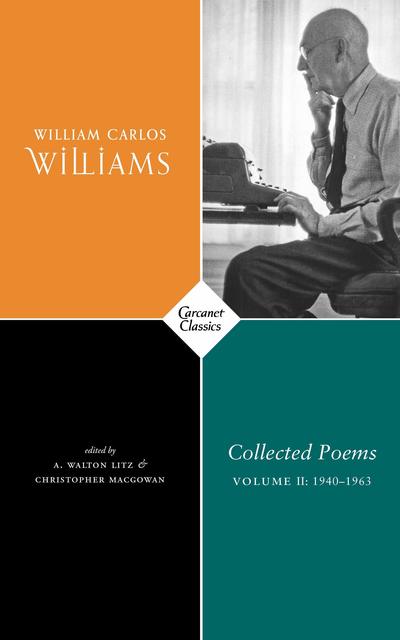 Collected Poems: Volume II 1939-1962 - William Carlos Williams - Kirjat - Carcanet Press Ltd - 9781784108441 - torstai 27. kesäkuuta 2019