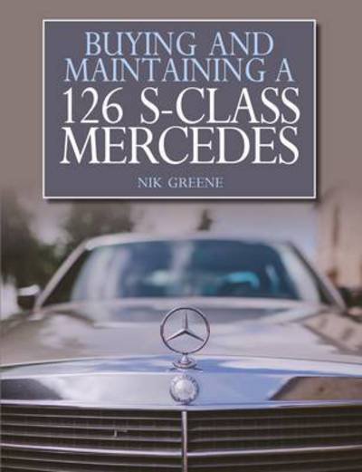 Cover for Nik Greene · Buying and Maintaining a 126 S-Class Mercedes (Paperback Bog) (2017)