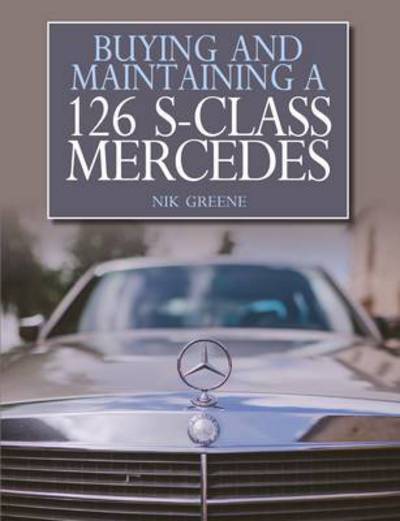 Cover for Nik Greene · Buying and Maintaining a 126 S-Class Mercedes (Paperback Bog) (2017)