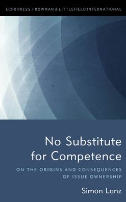 Cover for Simon Lanz · No Substitute for Competence: On the Origins and Consequences of Issue Ownership (Hardcover Book) (2020)