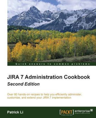 Cover for Patrick Li · JIRA 7 Administration Cookbook - (Paperback Book) [2 Revised edition] (2016)