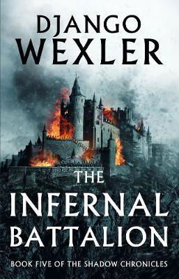 Cover for Django Wexler · The Infernal Battalion - The Shadow Campaigns (Hardcover Book) (2018)