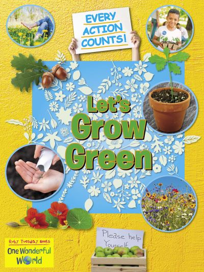Let's Grow Green - Every Action Counts - Belinda Gallagher - Livros - Ruby Tuesday Books Ltd - 9781788564441 - 31 de outubro de 2024