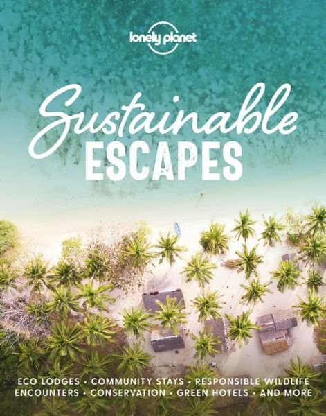 Cover for Lonely Planet · Lonely Planet Sustainable Escapes - Lonely Planet (Hardcover Book) (2020)
