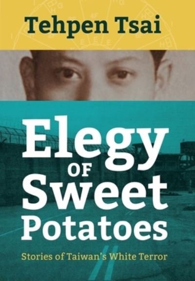 Cover for Tehpen Tsai · Elegy of Sweet Potatoes (Hardcover bog) (2021)